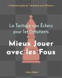 La Tactique aux Échecs pour les... - Bild 1