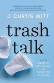 Trash Talk: How to Upgrade Your Self-awareness and Unclutter Your Relationships