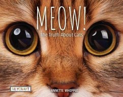 Meow! the Truth about Cats - Whipple, Annette