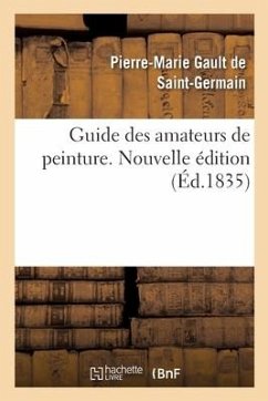 Cover Guide des amateurs de peinture ou Histoire et procès-verbaux des auteurs, des collections