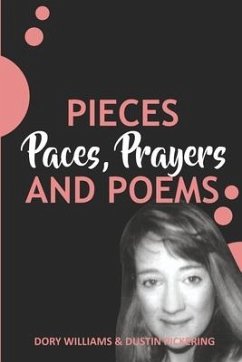 Pieces, Paces, Prayers, and Poems - Pickering, Dustin; Williams, Dory