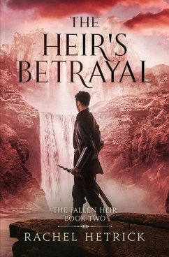 The Heir's Betrayal: The Fallen Heir (Book Two) - Hetrick, Rachel