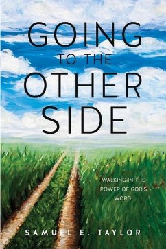 Going to the Other Side: Walking In The Power Of God's Word! - Taylor, Samuel E.