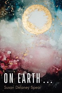 On Earth . . . - Spear, Susan Delaney