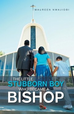 The Little Stubborn Boy Who Became a Bishop - Nwajiobi, Maureen