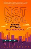 Not Cool: Europe by Train in a Heatwave