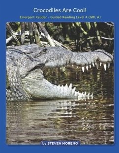Crocodiles are Cool!: Emergent Reader - Guided Reading Level A (GRL A) - Moreno, Steven