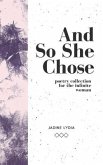 And So She Chose: Poetry Collection for the Infinite Woman
