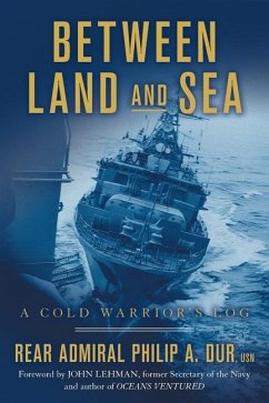 Between Land and Sea - Dur, Rear Admiral Philip a