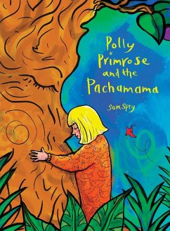 Polly Primrose and the Pachamama - Spry, Sam