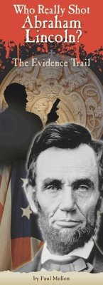 Who Really Shot Abraham Lincoln: The Evidence Trail - Mellen, Paul S.