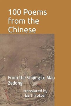 100 Poems from the Chinese: From the Shijing to Mao Zedong - Trotter, Earl