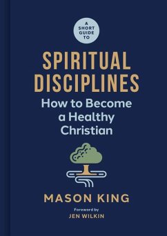 A Short Guide to Spiritual Disciplines - King, Mason