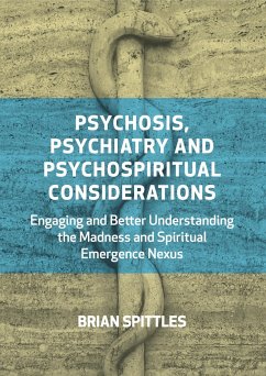 Psychosis, Psychiatry and Psychospiritual Considerations - Spittles, Brian