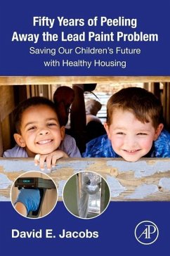 Fifty Years of Peeling Away the Lead Paint Problem - Jacobs, David E. (Chief Scientist, National Center for Healthy Housi