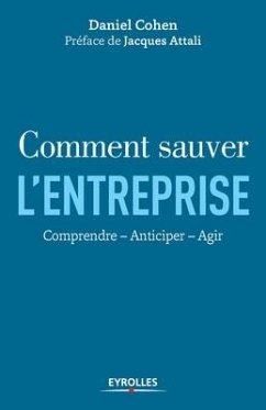 Comment sauver l'entreprise: Comprendre - Anticiper - Agir. - Cohen, Daniel