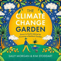 The Climate Change Garden, UPDATED EDITION - Morgan, Sally; Stoddart, Kim