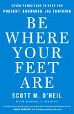 Be Where Your Feet Are Be Where Your Feet Are