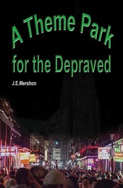 A Theme Park For The Depraved - Mershon, J. E.