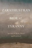 Zarathustra's Moral Tyranny