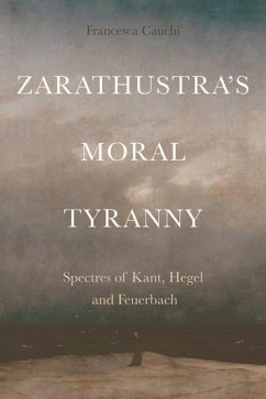 Zarathustra's Moral Tyranny - Cauchi, Francesca