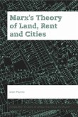 Marx's Theory of Land, Rent and Cities