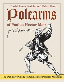 Polearms of Paulus Hector Mair - Knight, David James; Hunt, Brian