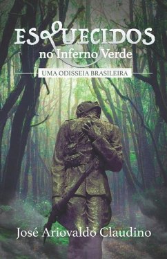 Esquecidos No Inferno Verde: Uma Odisseia Brasileira - Claudino, José Ariovaldo