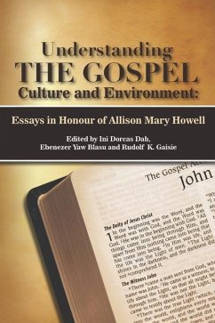 Understanding THE GOSPEL Culture and Environment: Essays in Honour of Allison Mary Howell - Dah, Ini Dorcas