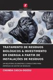 TRATAMENTO DE RESÍDUOS BIOLÓGICOS & INVESTIMENTO EM ENERGIA A PARTIR DE INSTALAÇÕES DE RESÍDUOS