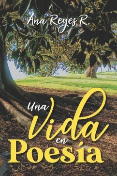 Una Vida en Poesía - Reyes R., Ana