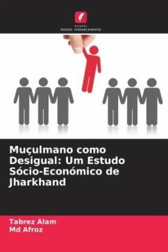 Muçulmano como Desigual: Um Estudo Sócio-Económico de Jharkhand - Alam, Tabrez;Afroz, Md