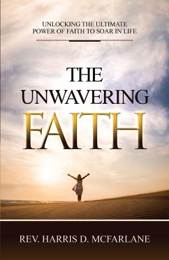 The Unwavering Faith - McFarlane, Harris D.