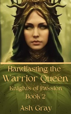 Handfasting the Warrior Queen (Knights of Passion, #2) (eBook, ePUB) - Gray, Ash