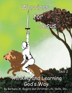 Warriors For Jesus: Skill 2 Thinking and Learning God's Way - Rogers, Barbara W.; Christian Life Skills Inc