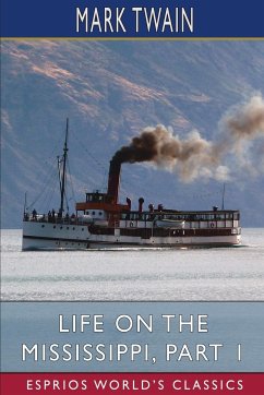 Life on the Mississippi, Part 1 (Esprios Classics) - Twain, Mark