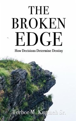 The Broken Edge: How Decisions Determine Destiny - Kugmeh, Torbor M.