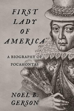 First Lady of America: A Biography of Pocahontas - Gerson, Noel B.