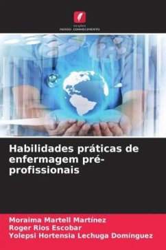 Habilidades práticas de enfermagem pré-profissionais - Martell Martínez, Moraima;Rios Escobar, Roger;Lechuga Domínguez, Yolepsi Hortensia