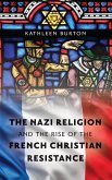 The Nazi Religion and the Rise of the French Christian Resistance