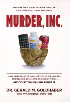 Murder, Inc.: How Unregulated Industry Kills or Injures Thousands of Americans Every Year...And What You Can Do About It - Goldhaber, Gerald
