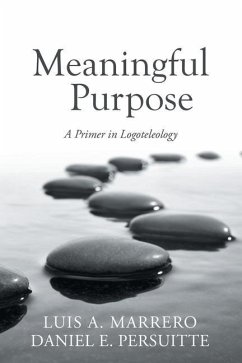 Meaningful Purpose: A Primer in Logoteleology - Marrero, Luis A.; Persuitte, Daniel E.