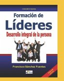 FORMACIÓN DE LÍDERES. Desarrollo integral de la persona