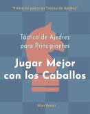 Táctica de Ajedrez para Principiantes, Jugar Mejor con los Caballos