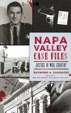 Napa Valley Case Files: Justice in Wine Country - Guadagni, Raymond A.