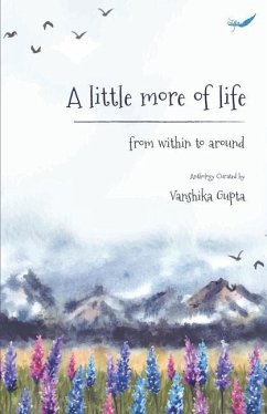 A Little More of Life: From within to around - Gupta, Vanshika