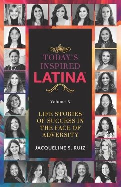 Today's Inspired Latina Volume X: Life Stories Of Success In The Face of Adversity - Ruiz, Jacqueline S.