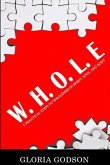 W.H.O.L.E: 5 Practical Steps To Wholeness in Spirit, Soul, and Body