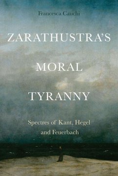 Zarathustra's Moral Tyranny - Cauchi, Francesca