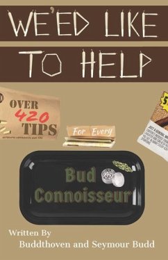 We'ed Like to Help: Over 420 Tips for Every Bud Connoisseur - Buddthoven; Budd, Seymour